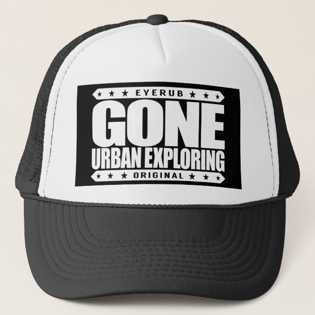 GONE URBAN EXPLORING - I Love Abandoned Buildings Trucker Hat (Front)