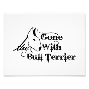 Gone with THE BULL TERRIER dog lovers Photo Print