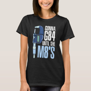 Gonna G84 Until She M8s Mechanic Cnc Machinist Hum T-Shirt