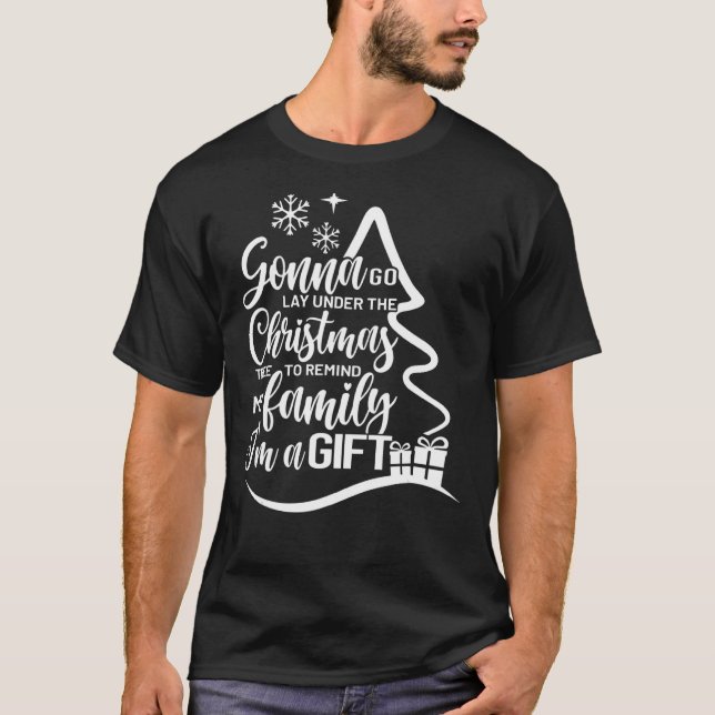 Gonna Go Lay Under The Christmas Tree T-Shirt (Front)