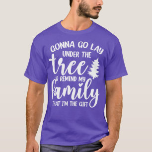 Gonna go lay under the Christmas tree TShirt