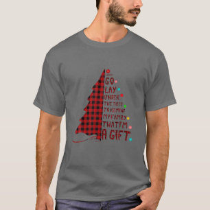 Gonna Go Lay Under The Tree Christmas Funny X-Mas T-Shirt