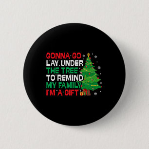 Gonna Go Lay Under The Tree Funny Family Christmas 6 Cm Round Badge