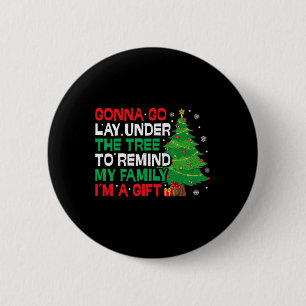 Gonna Go Lay Under The Tree Funny Family Christmas 6 Cm Round Badge
