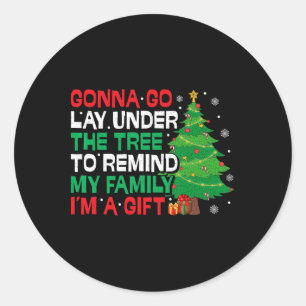 Gonna Go Lay Under The Tree Funny Family Christmas Classic Round Sticker