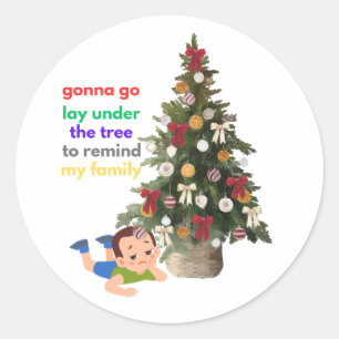 Gonna Go Lay Under The Tree to Remind My Family Classic Round Sticker