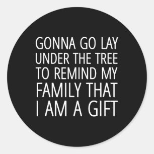 Gonna Go Lay Under The Tree To Remind My Family I  Classic Round Sticker