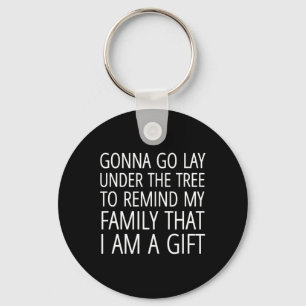 Gonna Go Lay Under The Tree To Remind My Family I  Key Ring