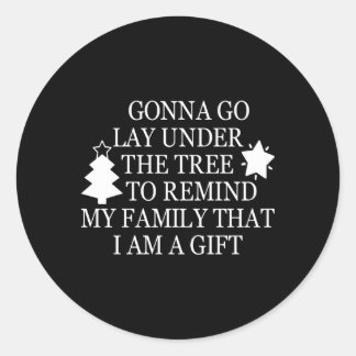 Gonna Go Lay Under The Tree To Remind T I Am A Classic Round Sticker