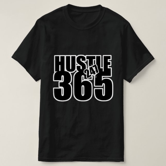 Gonna Hustle 247 365 T-Shirt (Design Front)