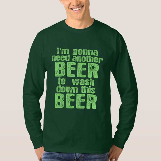 Gonna Need Another Beer T-Shirt (Front)