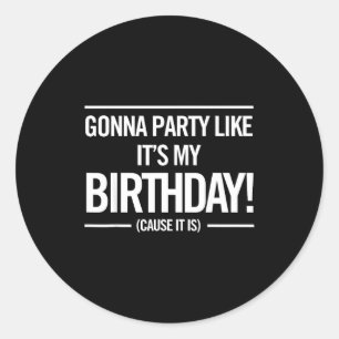 Gonna Party Like It's My Birthday Funny Uni Cute S Classic Round Sticker