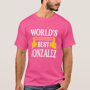 Gonzalez Surname Team Family Last Name World's Bes T-Shirt