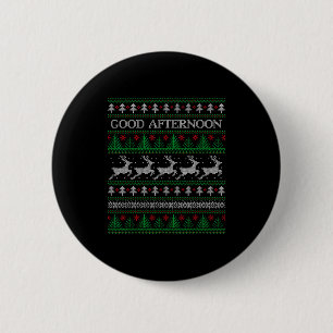 Good Afternoon - Funny Ugly Christmas Sweater  6 Cm Round Badge