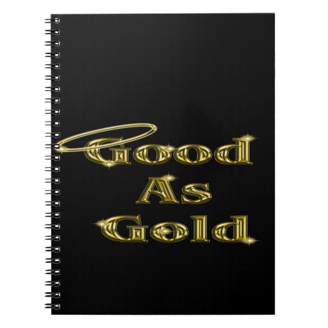 Good as Gold Spiral Notebook (Front)