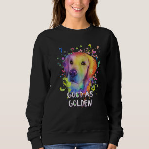 Good as Golden Motivational Quote Golden Retriever Sweatshirt