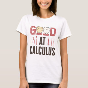 Good at Calculus Funny Dental Hygienist RDH T-Shirt