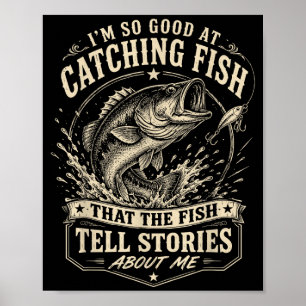 Good at catching fish funny bass fishing fisherman poster