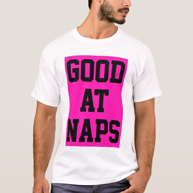 Good At Naps  T-Shirt (Front)