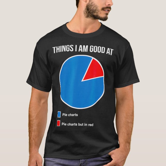 Good At Pie Charts Funny  T-Shirt (Front)