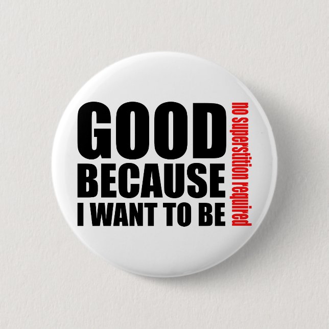 Good because I want to be, no superstiton required 6 Cm Round Badge (Front)