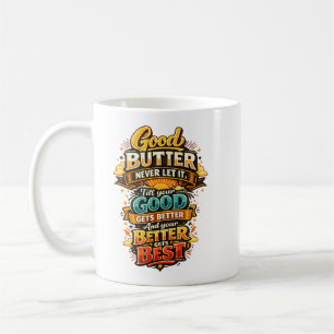 Good Better Best – Inspirational Typography Quote Coffee Mug
