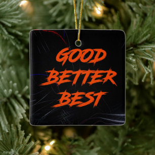 Good Better Best Never Let It Rest Ceramic Ornament