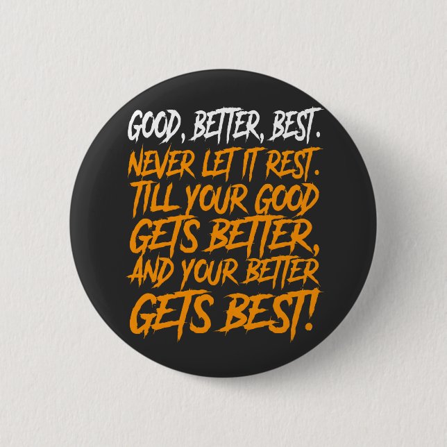 Good Better Best Never Let It Rest funny 6 Cm Round Badge (Front)