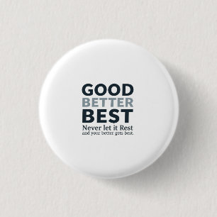 Good Better Best Never let it Rest Motivational Qu 3 Cm Round Badge