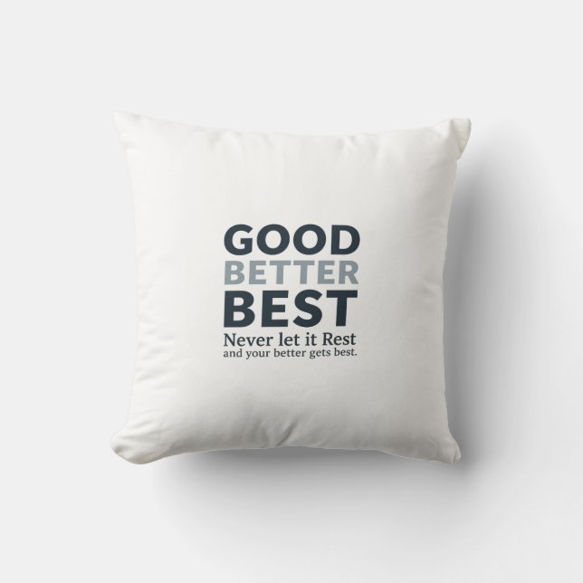 Good Better Best Never Let it Rest Motivational Qu Cushion (Front)