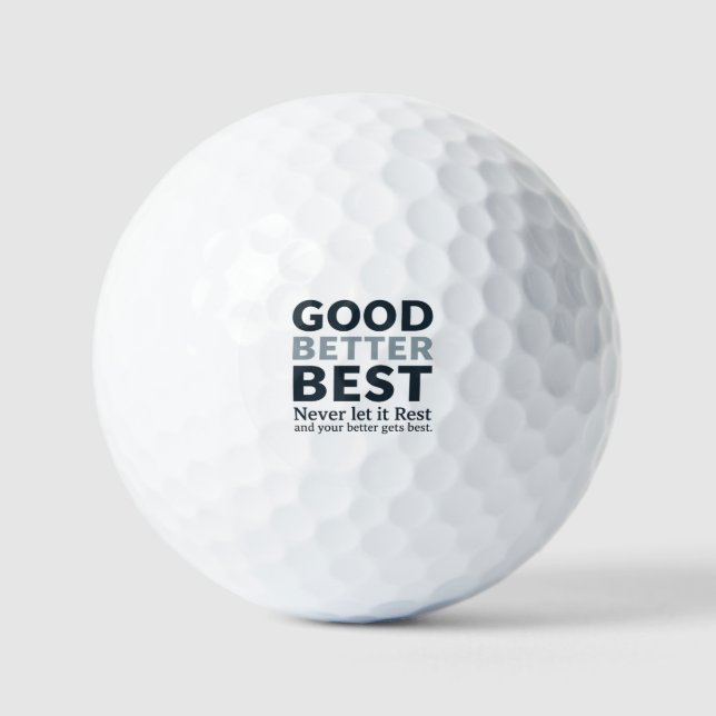 Good Better Best Never let it Rest Motivational Qu Golf Balls (Front)