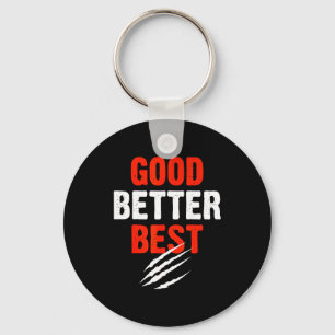 Good Better Funny Motivational Key Ring