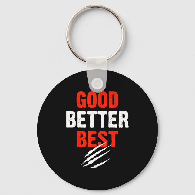 Good Better Funny Motivational  Key Ring (Front)
