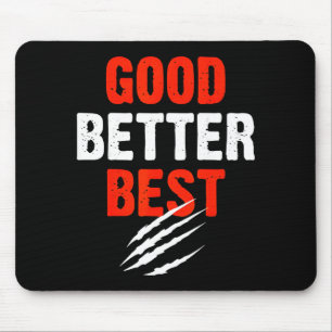 Good Better Funny Motivational Mouse Pad