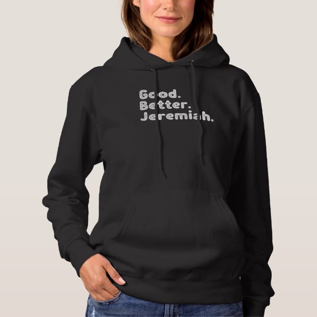 Good better Jeremiah Hoodie (Front)