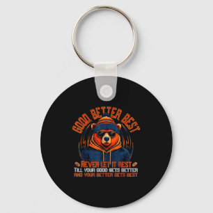 Good Better Never Let It Rest Funny Quote Men Wome Key Ring