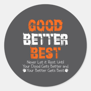 Good Better Never Let It Rest Motivation Quote Classic Round Sticker