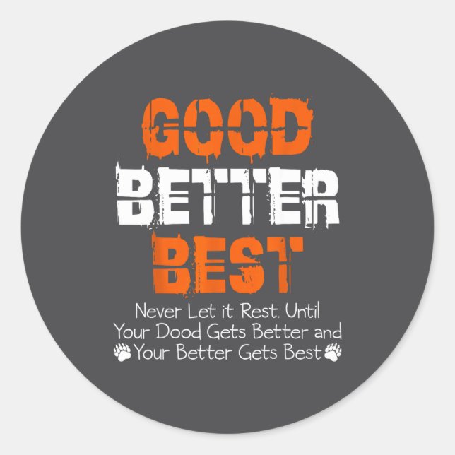 Good Better Never Let It Rest Motivation Quote  Classic Round Sticker (Front)