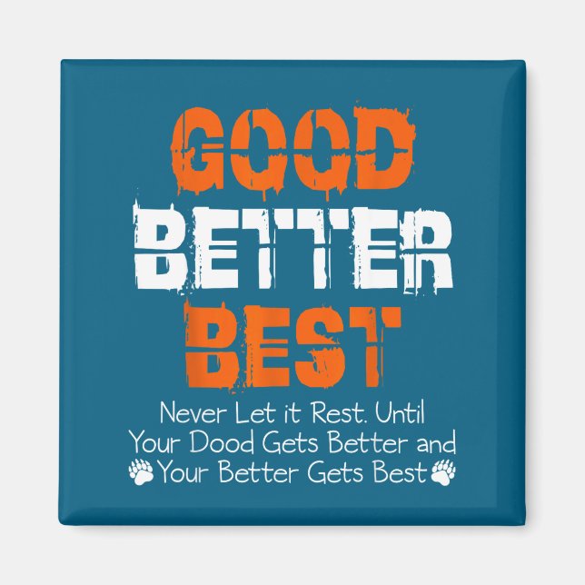 Good Better Never Let It Rest Motivation Quote  Magnet (Front)