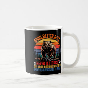 Good Better Never Let It Rest Motivation Saying Be Coffee Mug