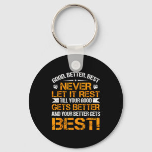 Good Better Never Let It Rest Motivation Saying Be Key Ring