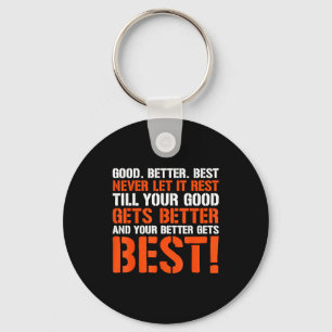 Good Better Never Let It Rest Motivation Saying  Key Ring