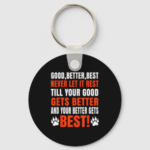 Good Better Never Let It Rest Motivation Saying  Key Ring