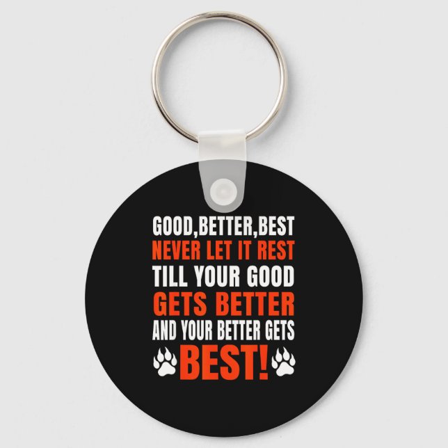 Good Better Never Let It Rest Motivation Saying  Key Ring (Front)