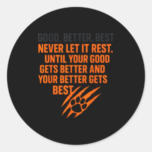 Good Better Never Let It Rest Motivational Mindset Classic Round Sticker
