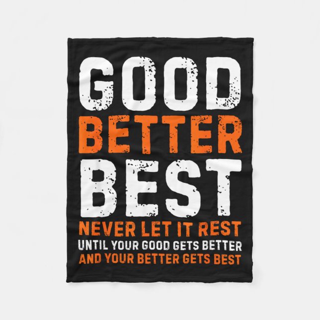 Good Better Never Let It Rest Motivational Quote  Fleece Blanket (Front)