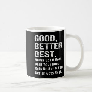Good Better Never Let It Rest Motivational Quote G Coffee Mug