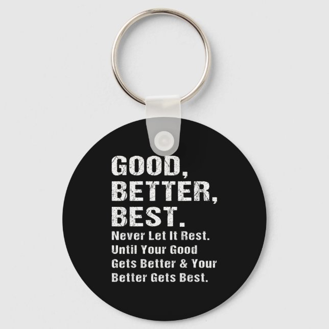 Good Better Never Let It Rest Motivational Quote G Key Ring (Front)