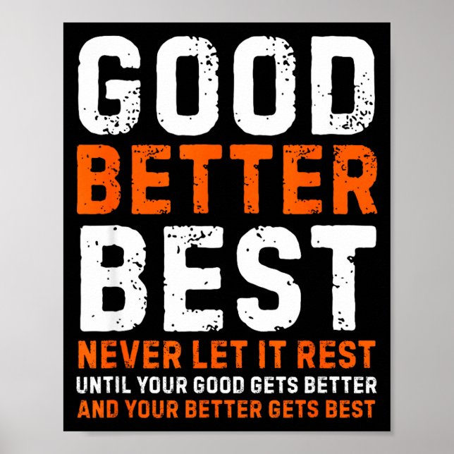 Good Better Never Let It Rest Motivational Quote  Poster (Front)