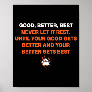 Good Better Never Let It Rest Quote For Men Women  Poster